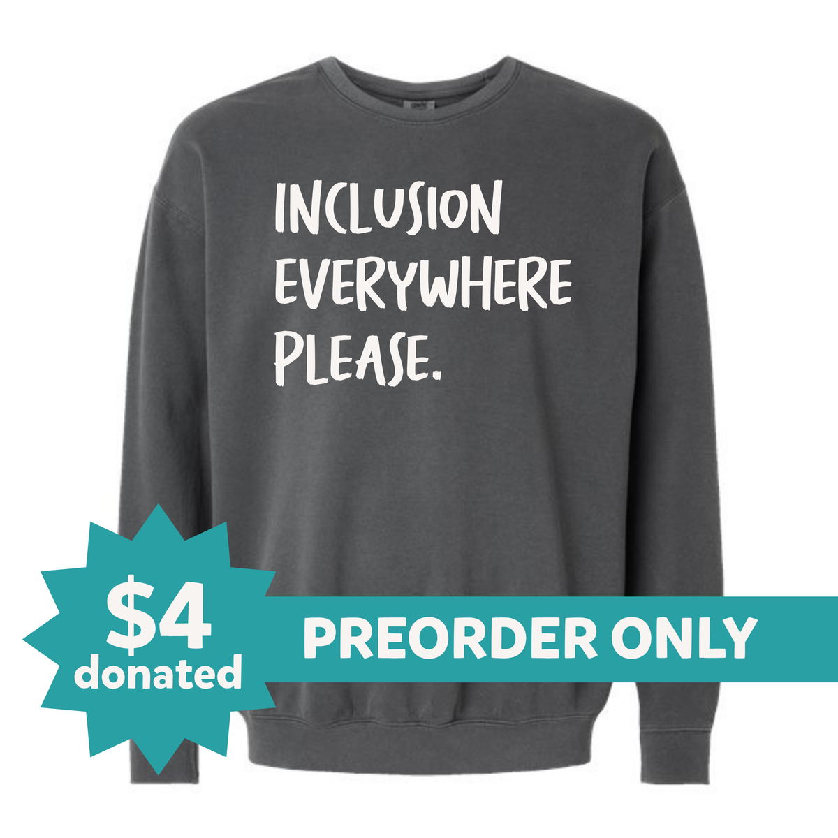 Adult | Inclusion Everywhere Please | Comfort Colors Sweatshirt