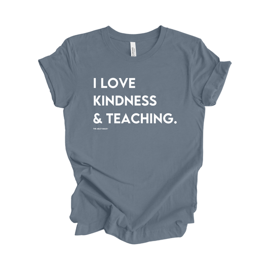 Adult “I Love Kindness & Teaching" Tee