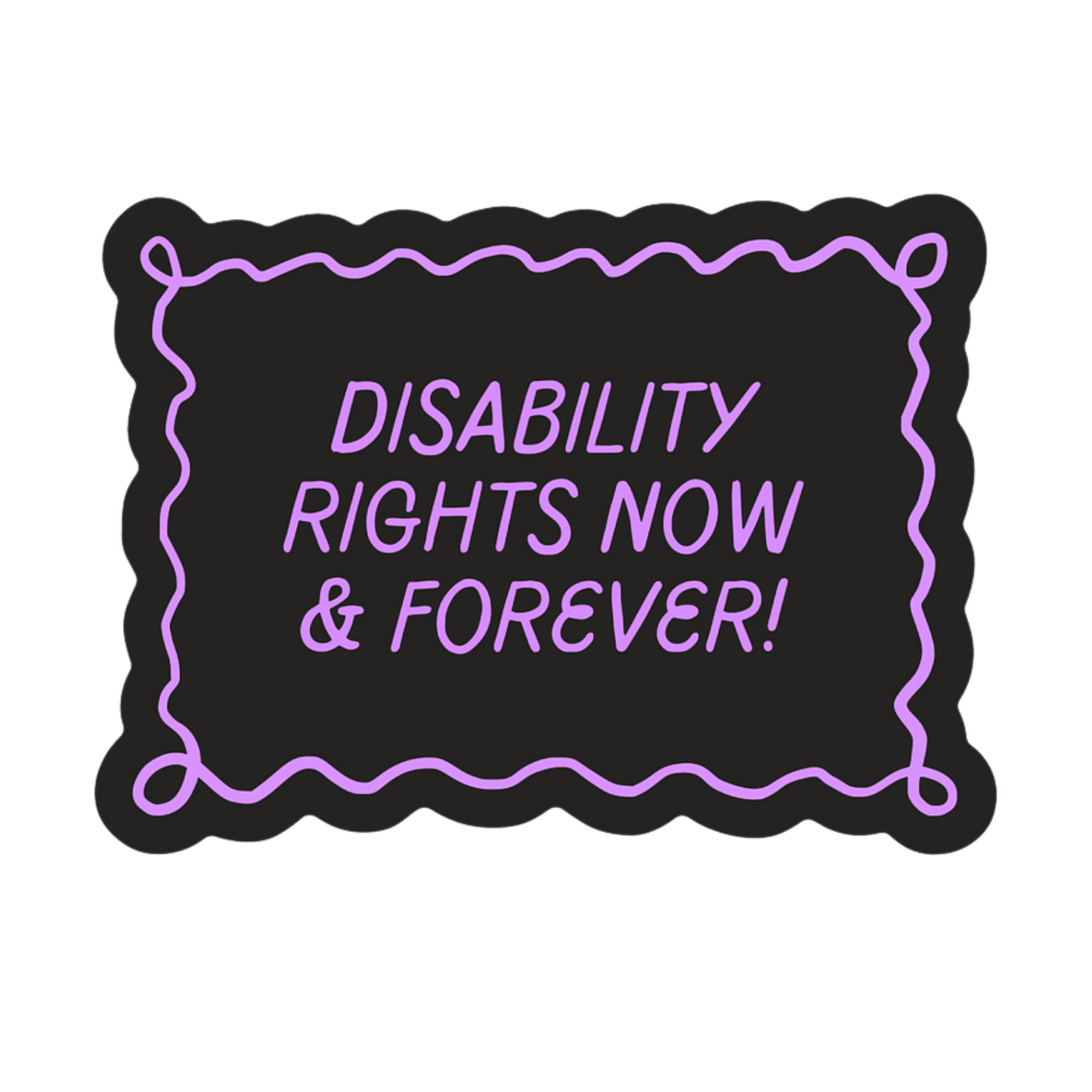 Disability Rights Now & Forever Sticker