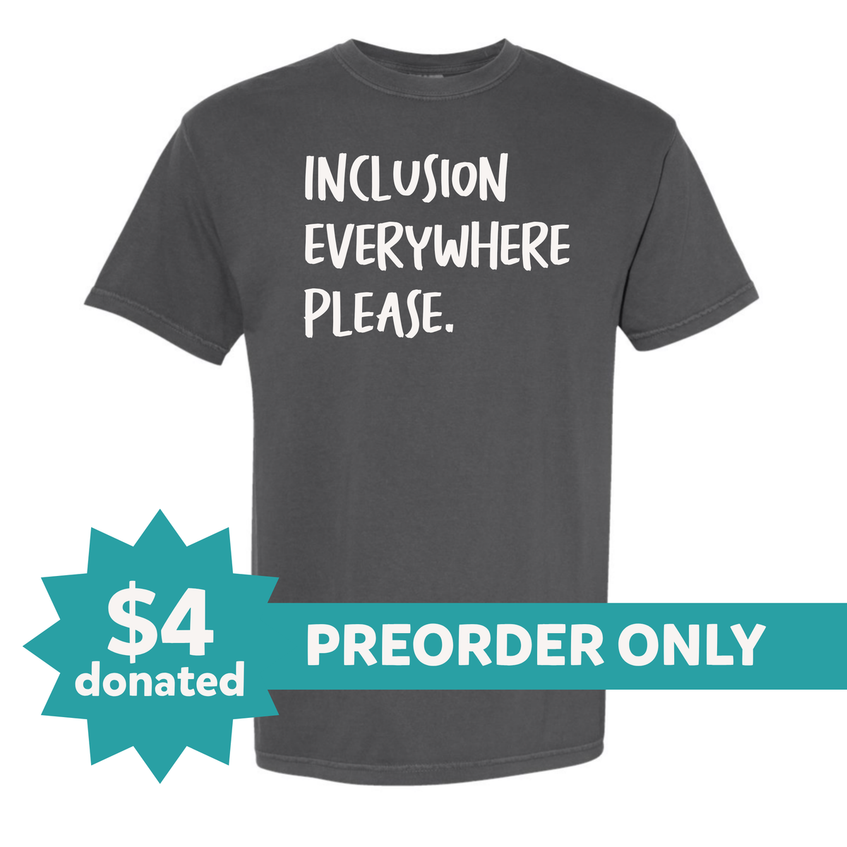 Adult | Inclusion Everywhere Please | Comfort Colors Tee