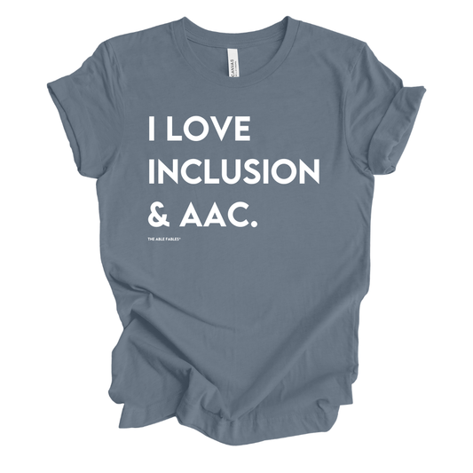 Adult “I Love Inclusion & AAC" Tee