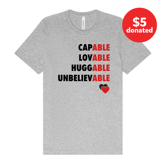 Adult “Capable, Lovable, Huggable, Unbelievable" Tee