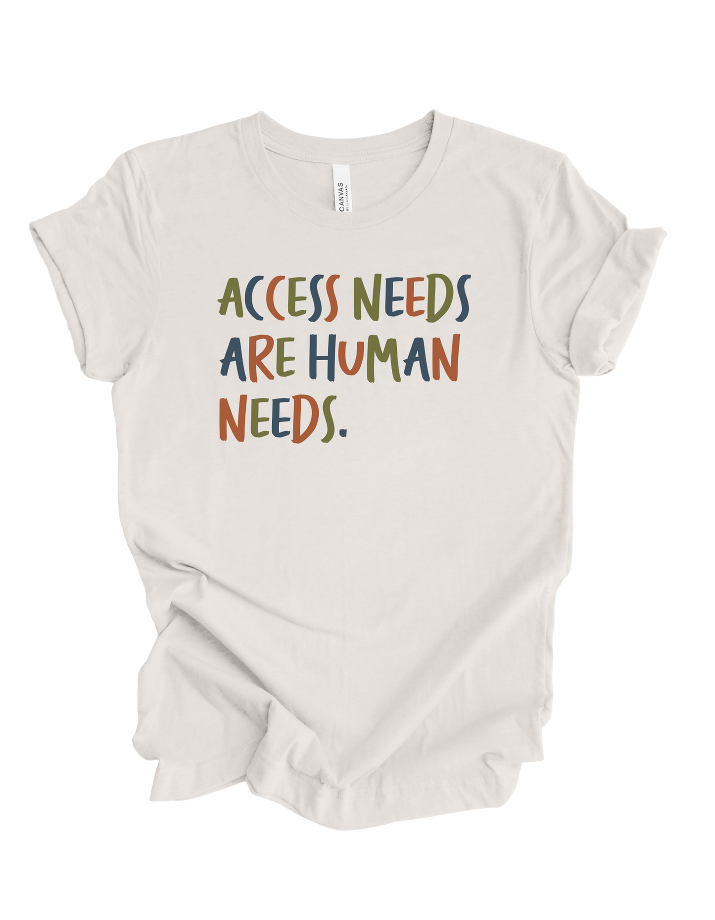 Adult “Access Needs Are Human Needs" Tee